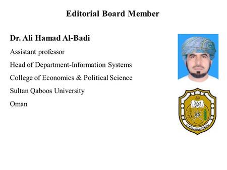 Dr. Ali Hamad Al-Badi Assistant professor Head of Department-Information Systems College of Economics & Political Science Sultan Qaboos University Oman.