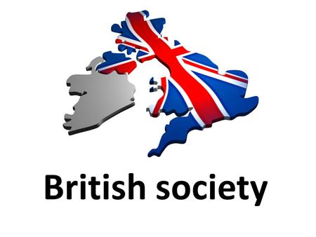 British society. Symbols of Britain You’re going to watch a short film. It was made for the Olympic Games in 2014. It shows symbols of Britain. Before.