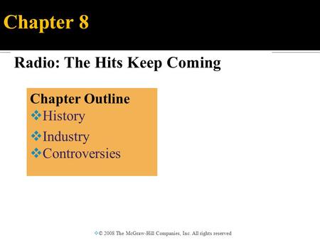  © 2008 The McGraw-Hill Companies, Inc. All rights reserved Chapter 8 Chapter Outline  History  Industry  Controversies.