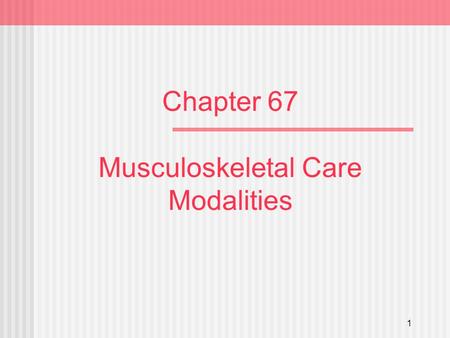 Chapter 67 Musculoskeletal Care Modalities