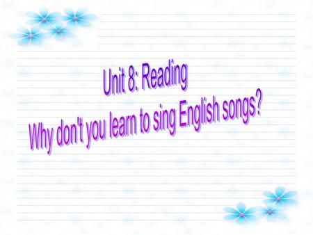 Why don't you learn to sing English songs? Play a well-known English song.