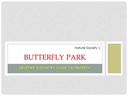 SELETAR COUNTRY CLUB 12/08/2014 BUTTERFLY PARK Nature Society :)