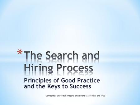 Principles of Good Practice and the Keys to Success Confidential: Intellectual Property of Littleford & Associates and NAIS.