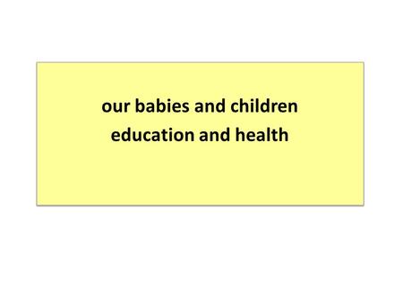 Our babies and children education and health our babies and children education and health.