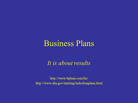 Business Plans It is about results
