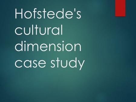 Hofstede's cultural dimension case study