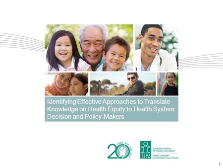 1 Identifying Effective Approaches to Translate Knowledge on Health Equity to Health System Decision and Policy-Makers.