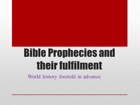 Bible Prophecies and their fulfilment World history foretold in advance.
