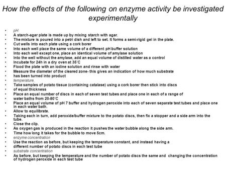 How the effects of the following on enzyme activity be investigated experimentally pH A starch-agar plate is made up by mixing starch with agar. The mixture.