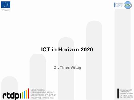 ICT in Horizon 2020 Dr. Thies Wittig.