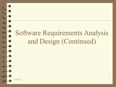 9/18/011 Software Requirements Analysis and Design (Continued)