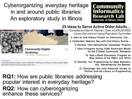 Cyberorganizing everyday heritage in and around public libraries: An exploratory study in Illinois RQ1: How are public libraries addressing popular interest.