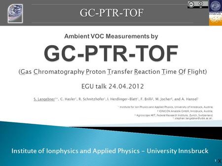 (Gas Chromatography Proton Transfer Reaction Time Of Flight) EGU talk 24.04.2012 1 GC-PTR-TOF Institute of Ionphysics and Applied Physics - University.