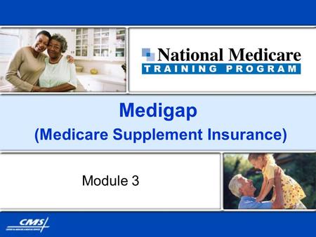 Medigap (Medicare Supplement Insurance) Module 3.