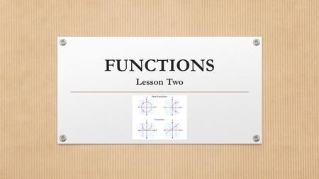 FUNCTIONS Lesson Two.