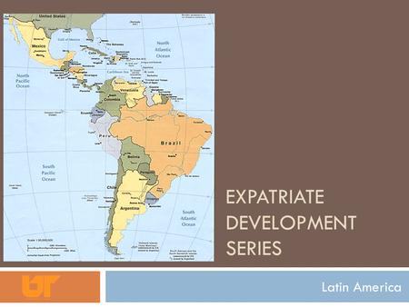 EXPATRIATE DEVELOPMENT SERIES Latin America. Introduction International Retailing: Latin America Personal Assessment Business Application Human Resource.