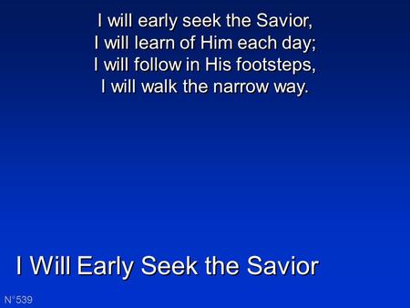 I Will Early Seek the Savior