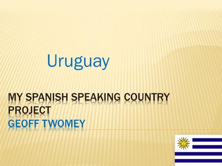 Uruguay. Uruguay is in South America The capital of Uruguay is Montevideo.