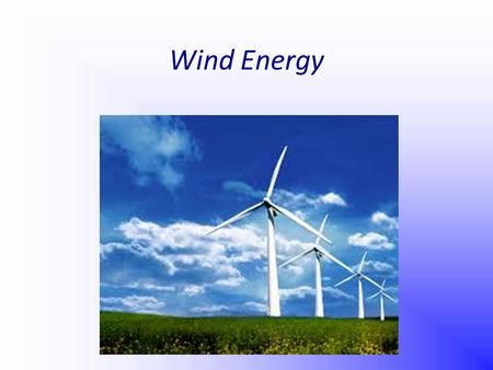 Wind Energy. What is Wind Energy? Wind energy is a form of energy conversion in which turbines convert the kinetic energy of wind into mechanical or electrical.