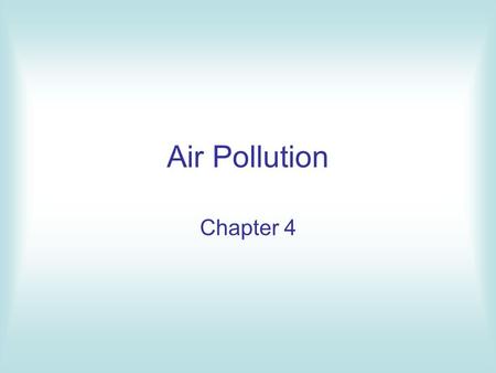 Air Pollution Chapter 4.