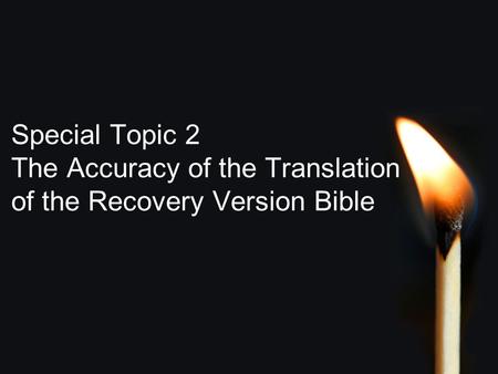 Special Topic 2 The Accuracy of the Translation of the Recovery Version Bible.