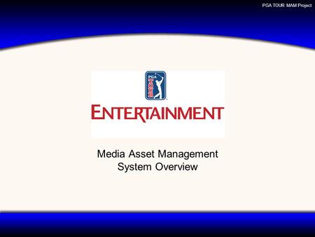 PGA TOUR MAM Project Media Asset Management System Overview.
