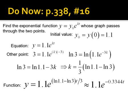 Find the exponential function whose graph passes through the two points. Initial value: Equation: Other point: Function: