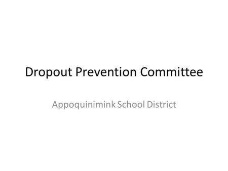 Dropout Prevention Committee Appoquinimink School District.