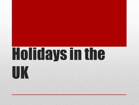 Holidays in the UK. January Празднование Нового года в Лондоне. The main holiday of this month is New Year’s Day celebrated on the First of January.