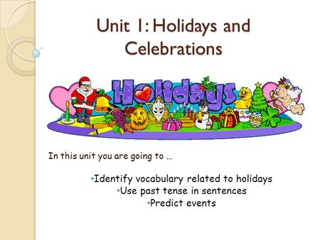 Unit 1: Holidays and Celebrations