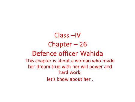 Class –IV Chapter – 26 Defence officer Wahida