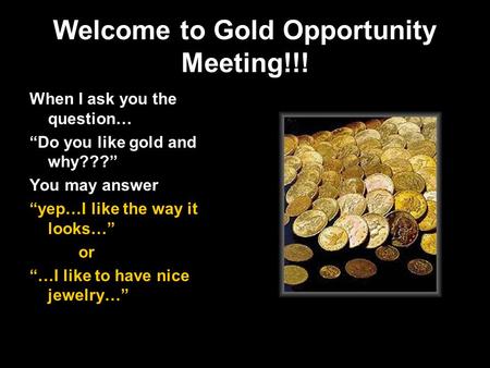 Welcome to Gold Opportunity Meeting!!!