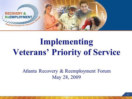 1 Implementing Veterans’ Priority of Service Atlanta Recovery & Reemployment Forum May 28, 2009.