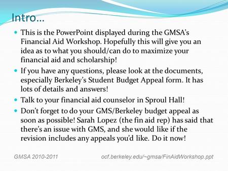 Intro… This is the PowerPoint displayed during the GMSA’s Financial Aid Workshop. Hopefully this will give you an idea as to what you should/can do to.