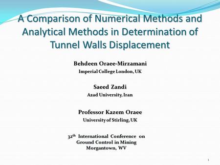 A Comparison of Numerical Methods and Analytical Methods in Determination of Tunnel Walls Displacement Behdeen Oraee-Mirzamani Imperial College London,