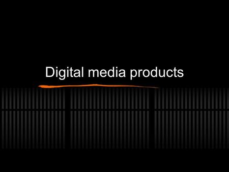 Digital media products. Types of digital media products Graphic digital media Desktop publishing Graphic design Audio digital media Audio sequences Music.