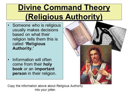Someone who is religious usually makes decisions based on what their religion tells them this is called ‘Religious Authority.’ Information will often come.