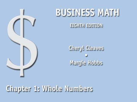 Business Math, Eighth Edition Cleaves/Hobbs © 2009 Pearson Education, Inc. Upper Saddle River, NJ 07458 All Rights Reserved Learning Objectives Read whole.