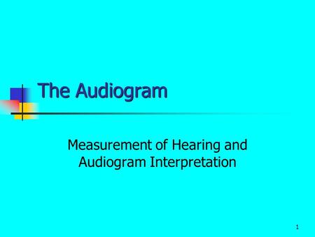 Measurement of Hearing and Audiogram Interpretation