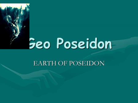 Geo Poseidon EARTH OF POSEIDON. Our laws Law#1- Must learn to swim by age 5.Law#1- Must learn to swim by age 5. Law#2- Women are highly honored and take.