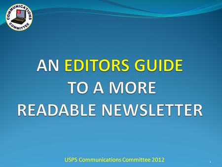 USPS Communications Committee 2012 1. 2 3 PRIMARY SOURCE OF INFORMATION GIVES MEMBERS SOMETHING TO RELATE TO.