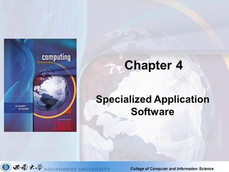 College of Computer and Information Science Chapter 4 Specialized Application Software.