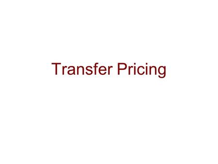Transfer Pricing. Key Concepts/Definitions A transfer price is the price charged when one segment of a company provides goods or services to another segment.