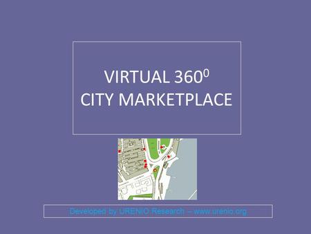 VIRTUAL 360 0 CITY MARKETPLACE Developed by URENIO Research – www.urenio.org.