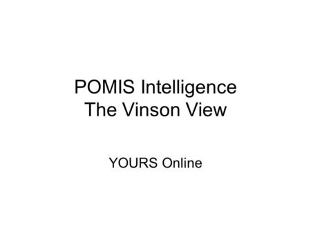 POMIS Intelligence The Vinson View YOURS Online. Industry Overview Ambulatory Medicine Market  2007 Revenue: $8.7 billion; About $4 billion of which.