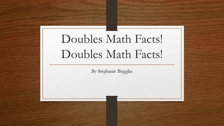 Doubles Math Facts! Doubles Math Facts!