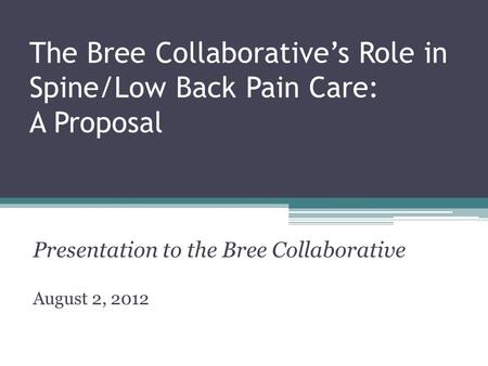 The Bree Collaborative’s Role in Spine/Low Back Pain Care: A Proposal