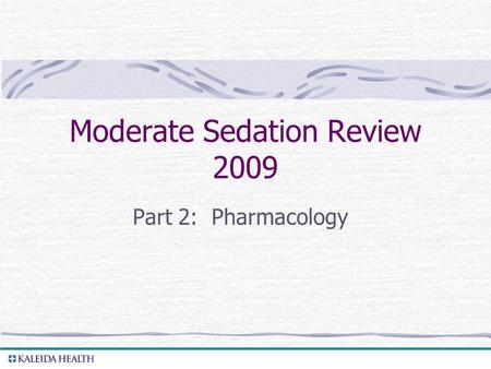 . Moderate Sedation Review 2009 Part 2: Pharmacology.
