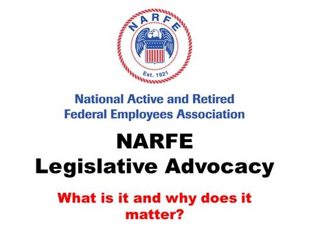 NARFE Legislative Advocacy What is it and why does it matter?
