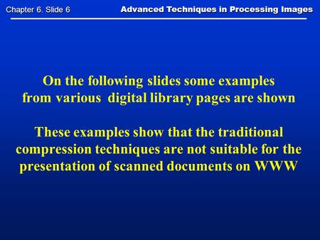 On the following slides some examples from various digital library pages are shown These examples show that the traditional compression techniques are.